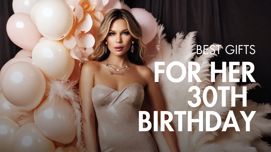 The Ultimate Guide to Choosing Jewelry for a 30th Birthday Gift